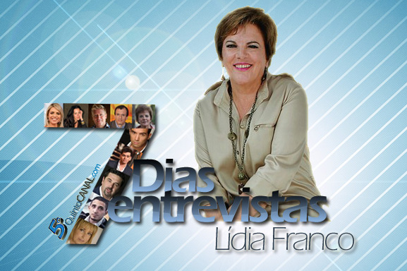  7 Dias/7 Entrevistas – Lídia Franco