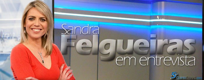  Em Entrevista – Sandra Felgueiras: «A informação é garantia da liberdade»