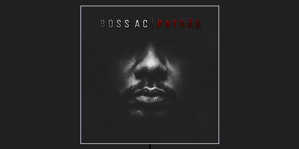  «Patrão» é o novo EP de Boss AC com lançamento para esta semana