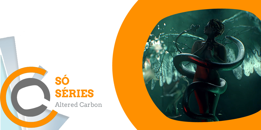  Só Séries: «Altered Carbon» – série de fição científica da Netflix