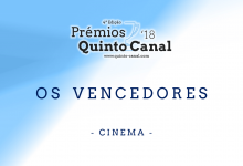  Prémios Quinto Canal 2018 | Os Vencedores – Cinema