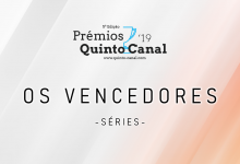  Prémios Quinto Canal 2019 | Os Vencedores – Séries (FOTOS)