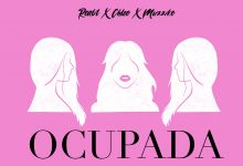  «Ocupada» é o novo single conjunto de ReaLit x Chloe x Muzzike