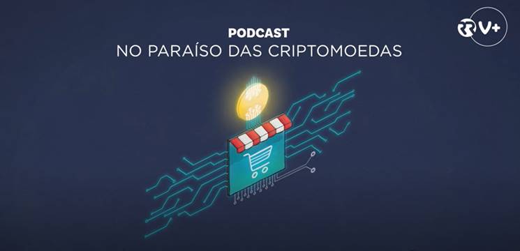  «No paraíso das criptomoedas» é o novo podcast da Renascença