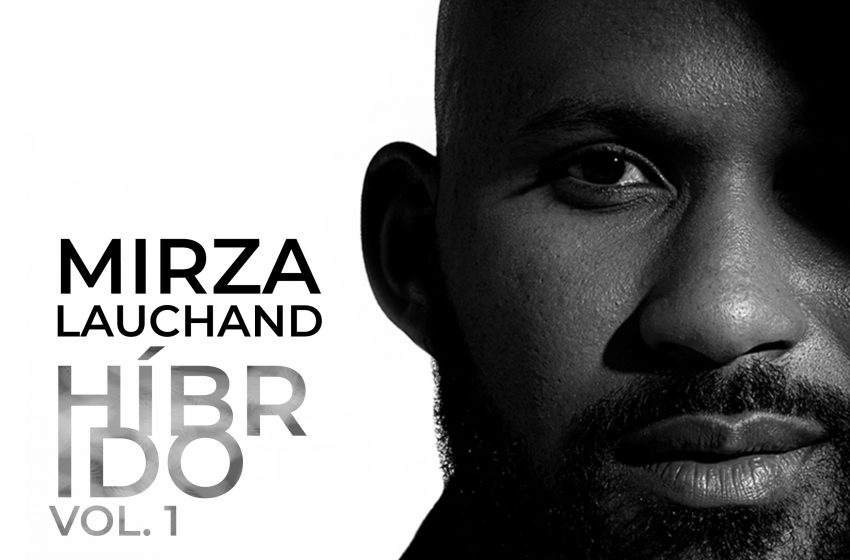 «Híbrido Vol 1»: Mirza Lauchand lança o seu EP de estreia