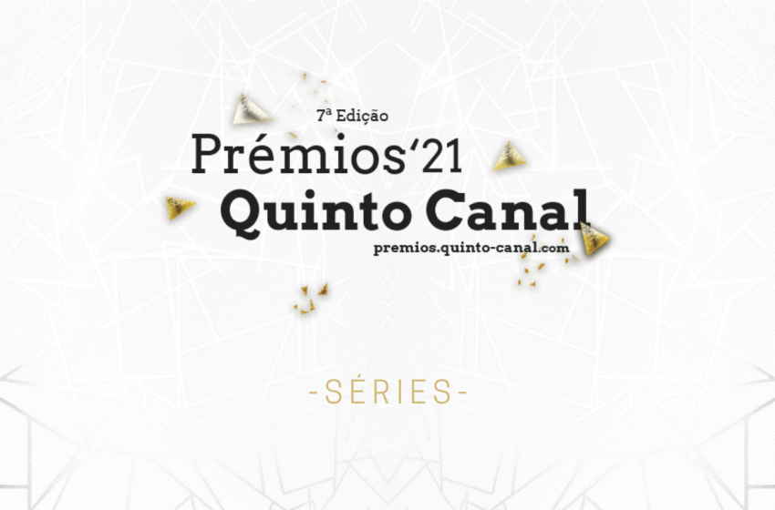  Prémios Quinto Canal 2021: Os destaques das SÉRIES