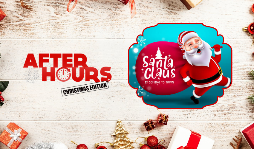  After Hours: Santa Claus Is Coming To Town