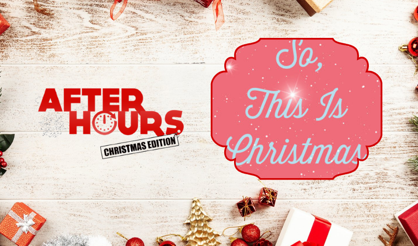  After Hours: So This Is Christmas