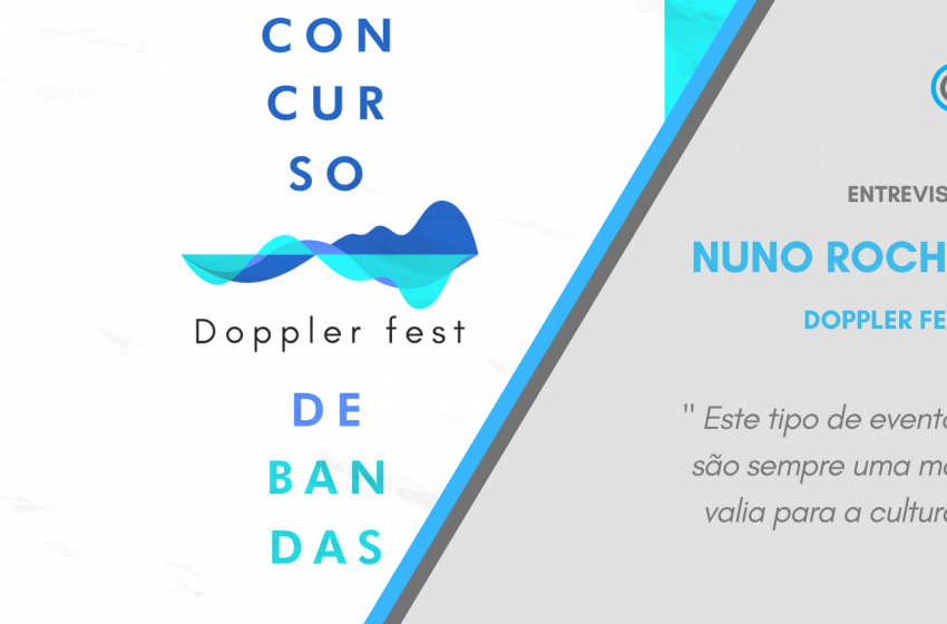  Entrevista a Nuno Rocha – Doppler Fest: «Este tipo de eventos são sempre uma mais valia para a cultura»