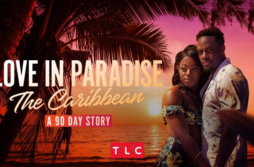  «Love in Paradise: The Caribbean» é a nova série do TLC