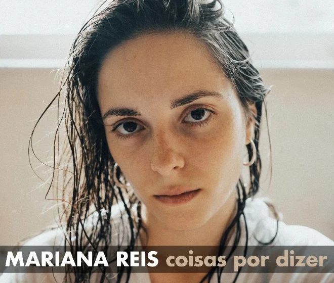  EP «Coisas Por Dizer» de Mariana Reis já está disponível