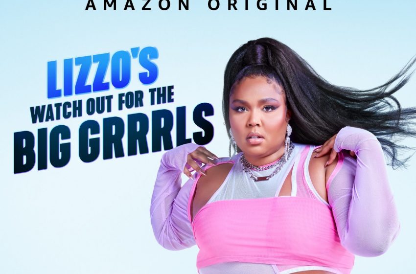  «Lizzo’s Watch Out For The Big Grrrls» estreia na Prime Video