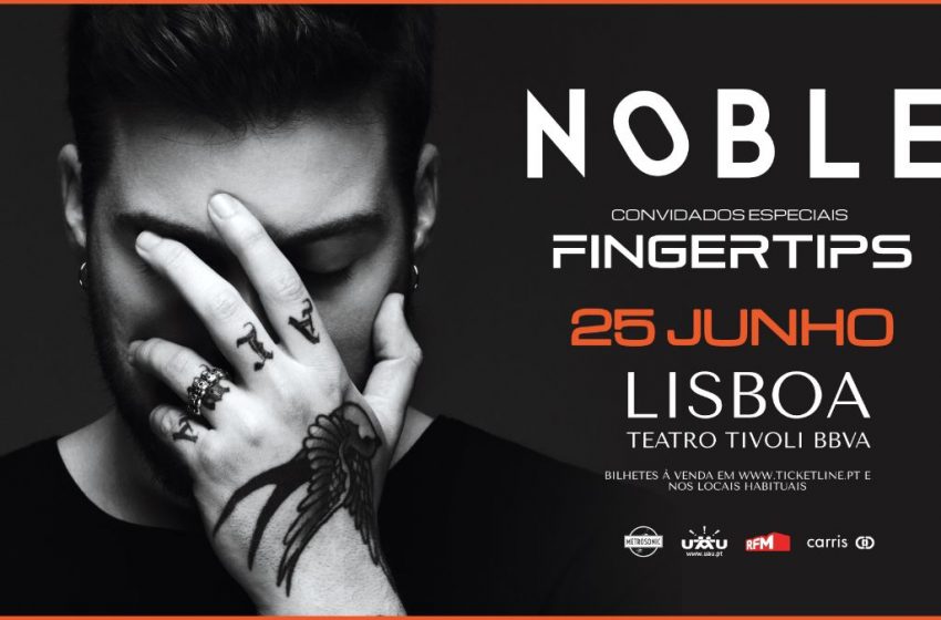  Noble anuncia Fingertips como convidados especiais no seu concerto em Lisboa