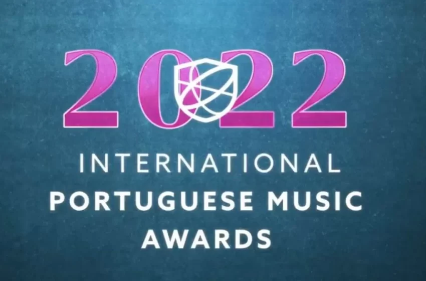  «IPMA – Internacional Portuguese Music Awards 2022» serão emitidos na RTP1