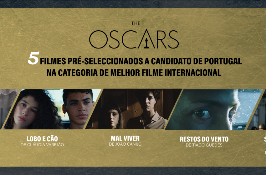  Academia revela os candidatos portugueses a Melhor Filme Internacional nos Óscares 2023