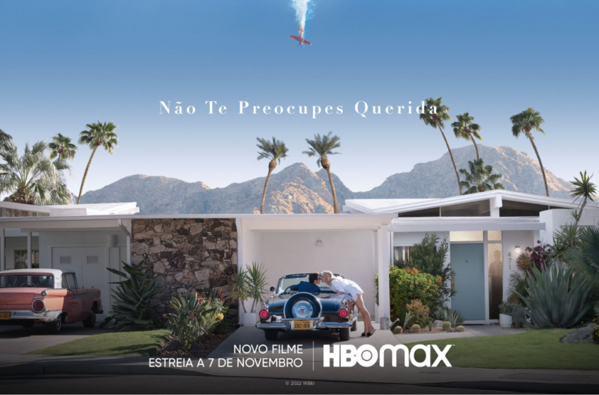  HBO Max estreia o filme «Não Te Preocupes Querida»