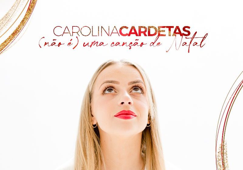  Carolina Cardetas edita o single «(não) é uma canção de Natal»