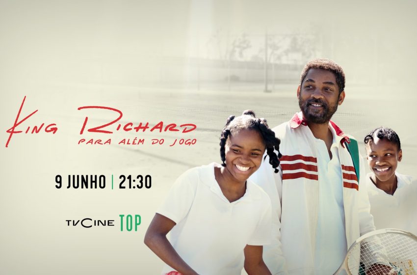  TVCine Top estreia «King Richard: Para Além do Jogo»