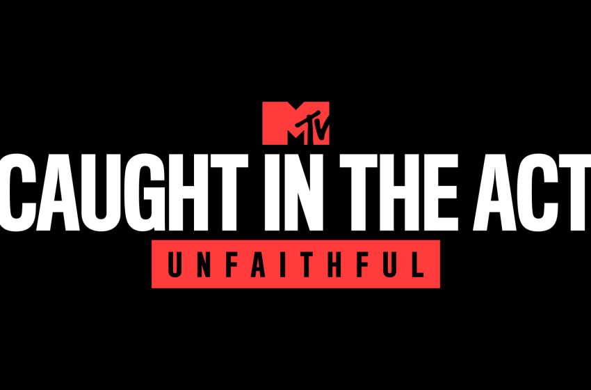  MTV estreia «Caught in the Act: Unfaithful»