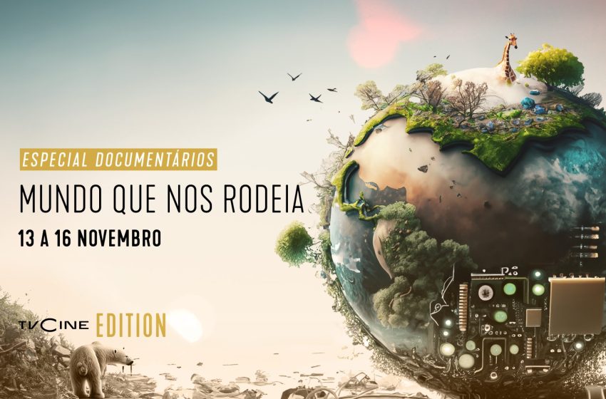 «Especial Documentários: Mundo Que Nos Rodeia» estreia esta semana