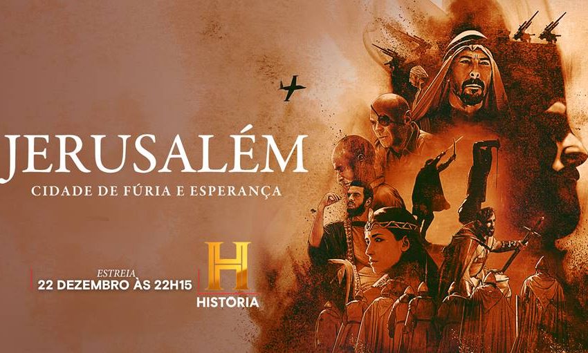  Canal História estreia a série documental «Jerusalém: Cidade de Fúria e Esperança»