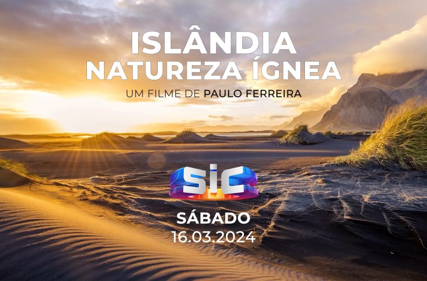  SIC transmite filme «Islândia – Natureza Ígnea»
