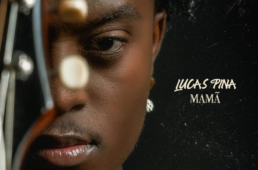  Lucas Pina apresenta o novo single «Mamã»