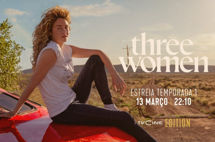  TVCine Edition estreia a série «Three Women»