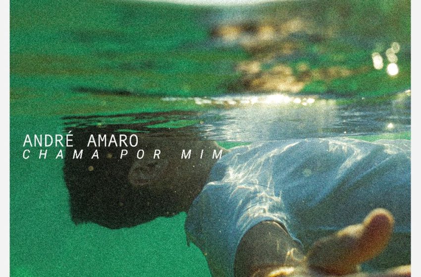  «Chama Por Mim» é o novo single de André Amaro