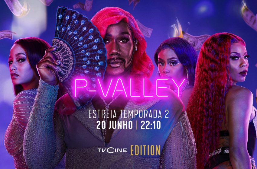 TVCine Edition estreia nova temporada de «P-Valley»