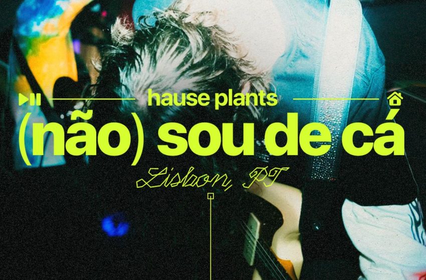  Hause Plants: “Não Sou De Cá EP” é a primeira aventura da banda em português